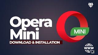Opera Mini 2024 Download and Installation