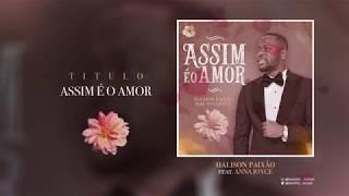 Halison Paixão feat. Anna Joyce - Assim É O Amor