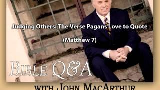 Judging Others  The Verse Pagans Love to Quote Matthew 7 John MacArthur   YouTube