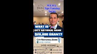 REAL Tips Tuesday: $20,000 Grant for your Home Purchase with Daniel Menendez of City National Bank