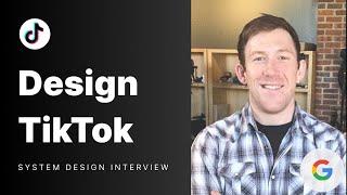System Design Mock Interview: Design TikTok ft. Google TPM