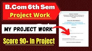 Bcom 6th Semester Project Work | How To Prepare Bcom 6th Sem Project | My Project Work |