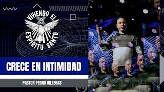 Viviendo El Espíritu Santo: Creciendo en intimidad. | Pr. Pedro Villegas | Octubre 09 2022