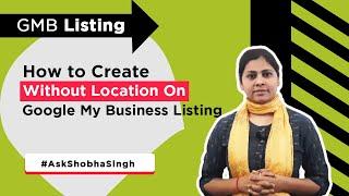 How to Create Google My Business Listing | No Physical Address | Without Location Hide on Maps Hindi