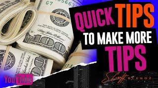 QUICK TIPS TO MAKE BIGGER TIPS!