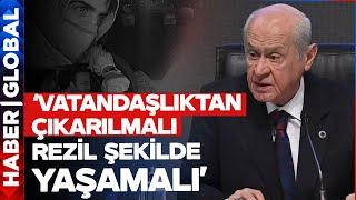 "Vatandaşlıktan Çıkarılmalı Rezil Şekilde Yaşamalı" Devlet Bahçeli'den Taksici Cinayeti Tepkisi