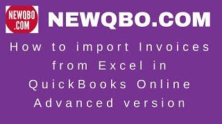 QuickBooks Online Invoices: How to import INVOICES from Excel CSV in Advanced Plus Essentials Start