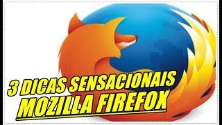 3 Dicas Sensacionais Para o Navegador Mozilla Firefox