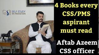 4 Books every CSS/PMS Aspirant must read | Aftab Azeem CSS