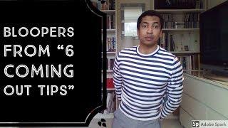 Bloopers from "6 Coming Out Tips"