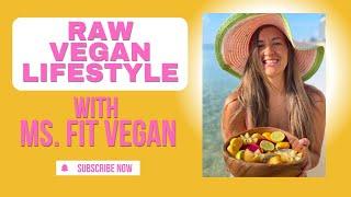 Raw Vegan Lifestyle Revealed: Life-Changing interview with Ms. Fit Vegan!