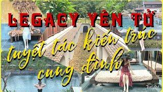 [4K] Legacy Yên Tử - tuyệt tác kiến trúc cung đình | MGallery by Sofitel | Bông Bếch Travel