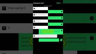 I use C to AI! HUMAN OR AI? Human or not