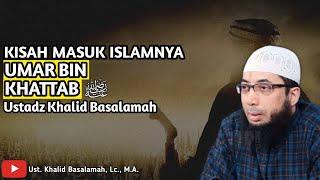 Kisah Masuk Islamnya Umar Bin Khattab Ustadz Khalid Basalamah | Ust Khalid Basalamah