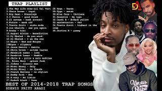 BEST OF 2014-2018 TRAP SONGS (PLAYLIST) #popular_songs #trap