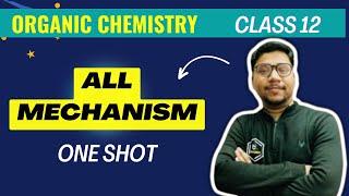 All ORGANIC MECHANISM IN ONE SHOT CLASS-12TH ||  MAHA IMPORTANT BOARD EXAM 2023-24