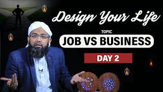 Design Your Life | Job karien ya Business | Day 2 | Topic: Job vs Business | Soban Attari