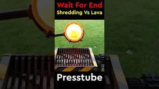 shredding vs Lava देखिए | #shorts #viralshorts #presstube #crazyxyz #mrindianhacker #lavaexperiment