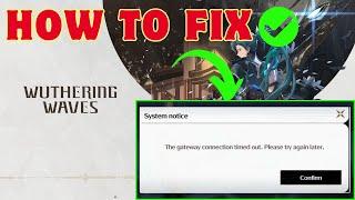 Fix “The Gateway Connection Timed Out” Error In Wuthering Waves