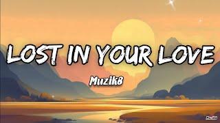 Lost In Your Love (Official Lyrics Video) || Muzik8