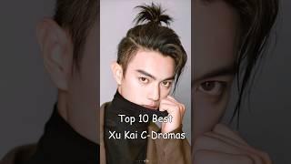 Top 10 Best Xu Kai C Dramas#cdrama #dramalist #xukai #chinesedrama