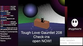 Tough Love Gauntlet 208 | The One that was Back and Forth | [ Tough Love Arena ]