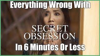 Everything Wrong With Secret Obsession In 6 Minutes Or Less