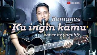 Ku ingin kamu - Romance - cover by yaqubfr