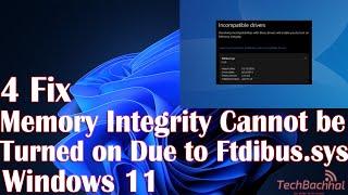 4 Fix Memory Integrity Cannot be Turned on Due to Ftdibus.sys in Windows 11