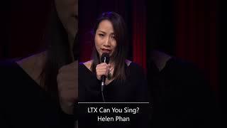 LTX Can You Sing? Helen Phan