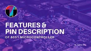 Features and Pin Description of 8051 Microcontroller