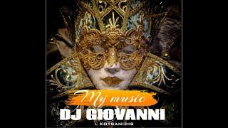 My Music   - mix  by  Dj giovanni  - I. Kotsanidis