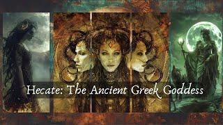 Hecate: The Ancient Greek Goddess: Powers, Symbols, and Legacy