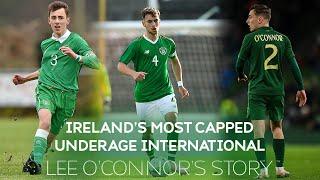 Ireland's most capped underage international | Lee O'Connor's Story