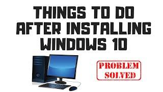 Things To Do After Installing Windows 10