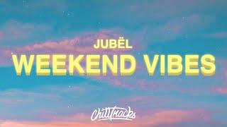 Jubël - Weekend Vibe (Lyrics)