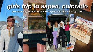 GIRLS TRIP TO ASPEN COLORADO!! Snowboarding for the first time, girl talk & exploring aspen! ️