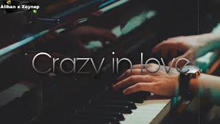 Alihan x Zeynep - Crazy in love (Male version)