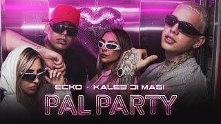 ECKO  Kaleb Di Masi - Pal Party (Video Oficial)