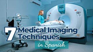 7 Medical Imaging Techniques in Spanish