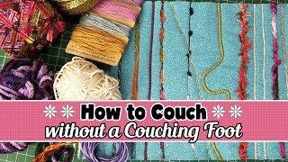 How to Couch Without a Couching Foot