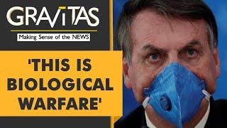 Gravitas: Brazil's President calls Covid-19 'biological warfare'