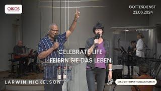 Gottesdienst 23.06.2024 | Celebrate life / Feiern Sie das Leben | Oikos International Church