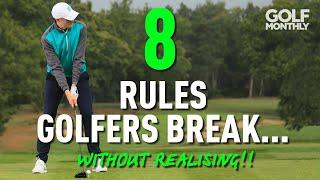 8 RULES GOLFERS BREAK... WITHOUT REALISING!!