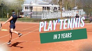 FROM BEGINNER TO ??? - My 3 Year Tennis Journey / Progression / Improvement [2019-2022]