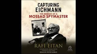 Capturing Eichmann: The Memoirs of a Mossad Spymaster by Rafi Eitan