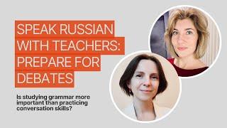 CHAT WITH INNA AND DASHA IN RUSSIAN. Studying grammar VS practicing conversation skills. Debates B1