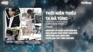 Thời Niên Thiếu Ta Đã Từng (VuNhann Remix) - Xám ft. Sean | Thời Niên Thiếu Ta Đã Từng Đi Qua Nhau