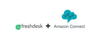 Amazon Connect and Freshdesk Integration