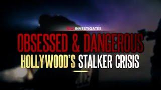 Obsessed & Dangerous: Hollywood’s Stalker Crisis - TMZ Investigates S01E01